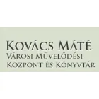 KOVÁCS MÁTÉ VÁROSI MŰVELŐDÉSI KÖZPONT ÉS KÖNYVTÁR